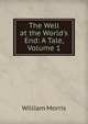 The Well at the World's End: A Tale, Volume 1, Morris William 