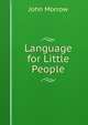 Language for Little People, John Morrow 
