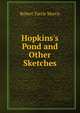 Hopkins's Pond and Other Sketches, Robert Tuttle Morris 