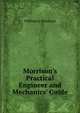 Morrison's Practical Engineer and Mechanics' Guide, William A. Morrison 