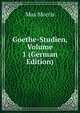 Goethe-Studien, Volume 1 (German Edition), Max Morris 