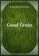 Good Grain, Emmeline Morrison 
