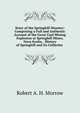 Story of the Springhill Disaster: Comprising a Full and Authentic Account of the Great Coal Mining Explosion at Springhill Mines, Nova Scotia, . History of Springhill and Its Collieries ., Robert A. H. Morrow 
