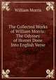 The Collected Works of William Morris: The Odyssey of Homer Done Into English Verse, Morris William 