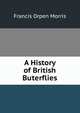 A History of British Buterflies, Francis Orpen Morris 