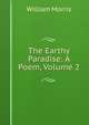 The Earthy Paradise: A Poem, Volume 2, Morris William 