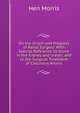 On the Origin and Progress of Renal Surgery: With Special Reference to Stone in the Kidney and Ureter; and to the Surgical Treatment of Calculous Anuria, Hen Morris 
