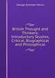 British Thought and Thinkers: Introductory Studies, Critical, Biographical and Philosphical, George Sylvester Morris 