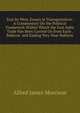 East by West, Essays in Transportation: A Commentary On the Political Framework Within Which the East India Trade Has Been Carried On from Early . Bablyon and Ending Very Near Bablyon, Alfred James Morrison 