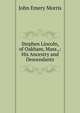 Stephen Lincoln, of Oakham, Mass.,: His Ancestry and Descendants, John Emery Morris 