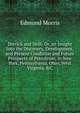 Derrick and Drill: Or, an Insight Into the Discovery, Development, and Present Condition and Future Prospects of Petroleum, in New York, Pennsylvania, Ohio, West Virginia, &C, Edmund Morris 