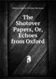 The Shotover Papers, Or, Echoes from Oxford, Wilson Edward William Morrison 
