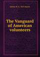The Vanguard of American volunteers, Edwin W. b. 1855 Morse 