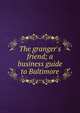 The granger's friend; a business guide to Baltimore, 