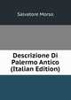 Descrizione Di Palermo Antico (Italian Edition), Salvatore Morso 