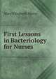 First Lessons in Bacteriology for Nurses, Mary Elizabeth Morse 