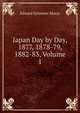 Japan Day by Day, 1877, 1878-79, 1882-83, Volume 1, Edward Sylvester Morse 