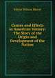 Causes and Effects in American History: The Story of the Origin and Development of the Nation, Edwin Wilson Morse 