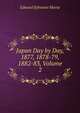 Japan Day by Day, 1877, 1878-79, 1882-83, Volume 2, Edward Sylvester Morse 