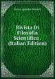 Rivista Di Filosofia Scientifica . (Italian Edition), Enrico Agostino Morselli 