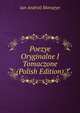 Poezye Oryginalne I Tomaczone (Polish Edition), Jan Andrzej Morsztyn 