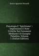 Psicologia E "Spiritismo".: Impressioni E Note Critiche Sui Fenomeni Medianici Di Eusapia Paladino, Volume 1 (Italian Edition), Enrico Agostino Morselli 