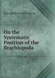 On the Systematic Position of the Brachiopoda, Edward Sylvester Morse 