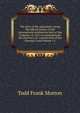 The story of the exposition; being the official history of the international celebration held at San Francisco in 1915 to commemorate the discovery of . construction of the Panama Canal Volume v.5, Todd Frank Morton 