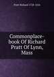 Commonplace-book Of Richard Pratt Of Lynn, Mass, Pratt Richard 1728-1816 