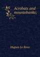 Acrobats and mountebanks;, Hugues le Roux 