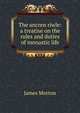 The ancren riwle: a treatise on the rules and duties of monastic life, James Morton 
