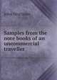 Samples from the note books of an uncommercial traveller, John Mortimer 