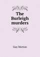 The Burleigh murders, Guy Morton 