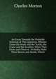 An Essay Towards the Probable Solution of This Question, Whence Come the Stork and the Turtle, the Crane and the Swallow, When They Know and Observe . Probably Make Their Recess and Abode, Which, Charles Morton 