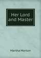 Her Lord and Master, Martha Morton 