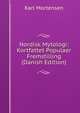 Nordisk Mytologi: Kortfattet Populaer Fremstilling (Danish Edition), Karl Mortensen 