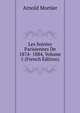 Les Soirees Parisiennes De 1874- 1884, Volume 5 (French Edition), Arnold Mortier 