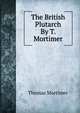 The British Plutarch By T. Mortimer., Thomas Mortimer 