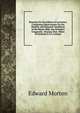 Remarks On the Subject of Lactation: Containing Observations On the Healthy and Diseased Conditions of the Breast-Milk, the Disorders Frequently . Proving That, When Protracted, It Is a Commo, Edward Morton 