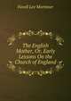 The English Mother, Or, Early Lessons On the Church of England, Favell Lee Mortimer 