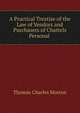 A Practical Treatise of the Law of Vendors and Purchasers of Chattels Personal ., Thomas Charles Morton 