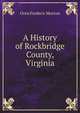 A History of Rockbridge County, Virginia, Oren Frederic Morton 