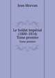 Le Soldat Imprial (1800-1814). Tome premier, Jean Morvan 