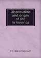 Distribution and origin of life in America, R F. 1858-1934 Scharff 