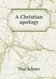 A Christian apology, Paul Schanz 