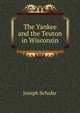 The Yankee and the Teuton in Wisconsin, Joseph Schafer 