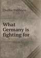 What Germany is fighting for, Charles Waldstein 