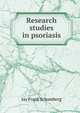 Research studies in psoriasis, Jay Frank Schamberg 
