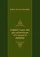 Fiddler's luck, the gay adventures of a musical amateur, Robert Haven Schauffler 