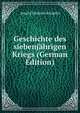 Geschichte des siebenjahrigen Kriegs (German Edition), Arnold Dietrich Schaefer 